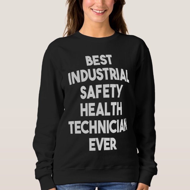 Best Industrial Safety Health Technician Ever T Shirt (Framsida)