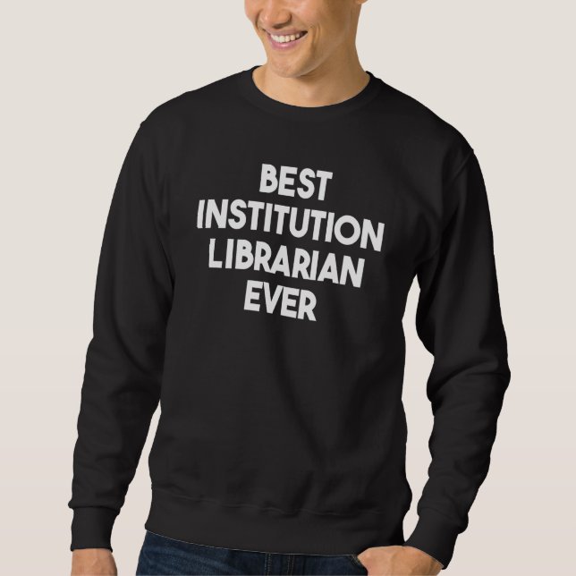 Best Institution Librarian Ever Lång Ärmad Tröja (Framsida)