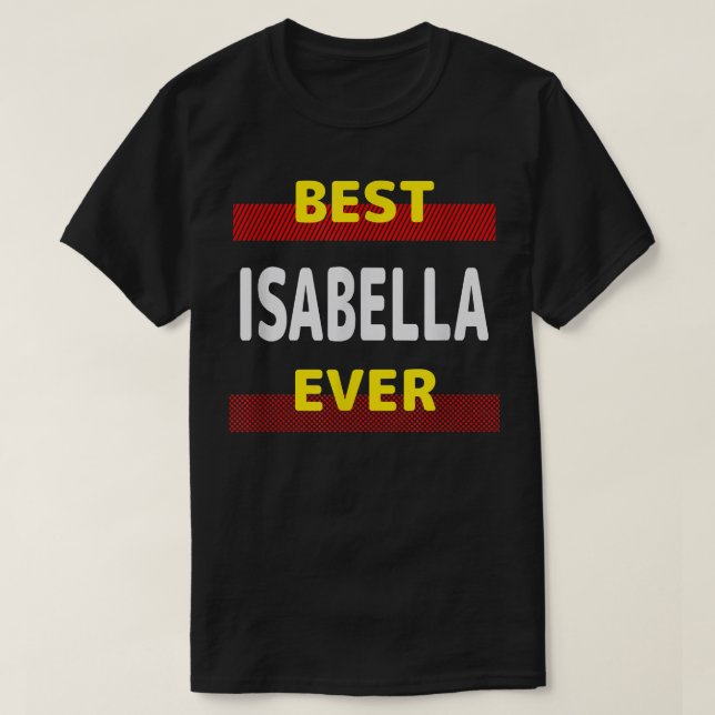 Best Isabella Ever Friends Name Buddy Nickname Per T Shirt (Design framsida)