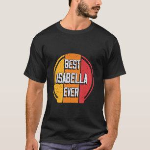 Best Isabella någonsin - Funny Isabella Namn T Shirt