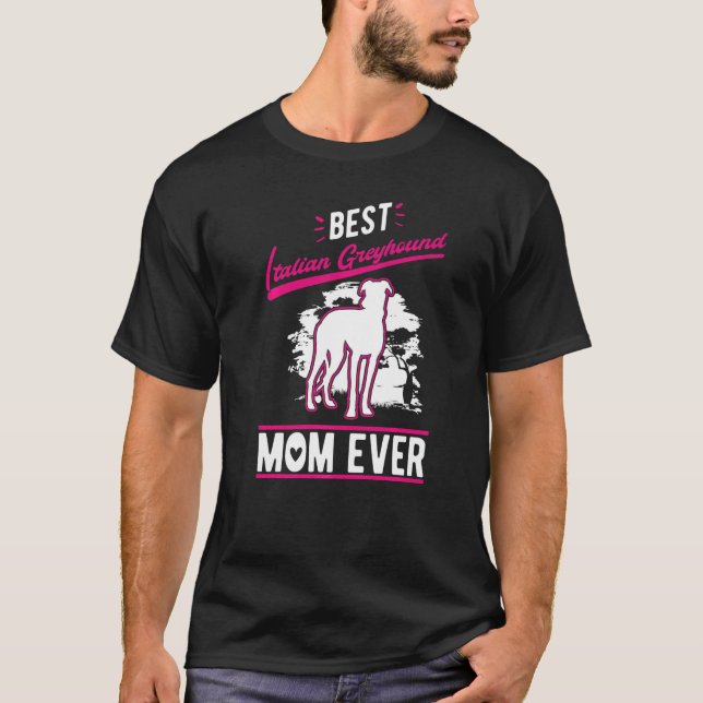 Best Italian Greyhound Mom Ever   T Shirt (Framsida)