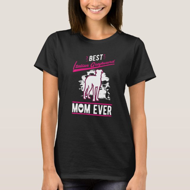 Best Italian Greyhound Mom Ever   T Shirt (Framsida)
