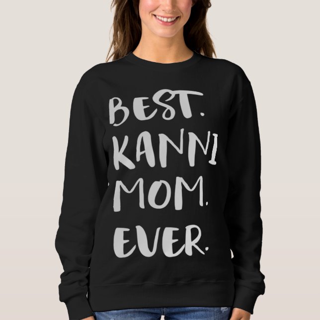 Best Kanni Mom Ever T Shirt (Framsida)