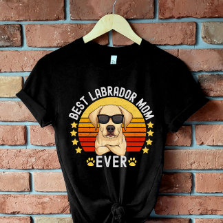 Best Labrador Mom Ever – Dog Mom  T Shirt