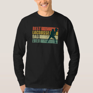 Best Lacrosse Dad Ever Father S Day Lacrosse T Shirt
