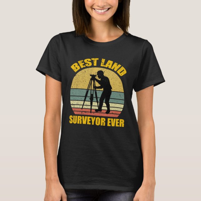 Best Land Surveyor Ever  Cartographer Land Surveyo T Shirt (Framsida)