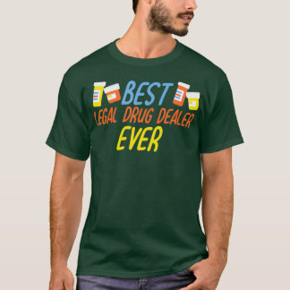 Best Legal Drug Dealer Pharmaco T Shirt