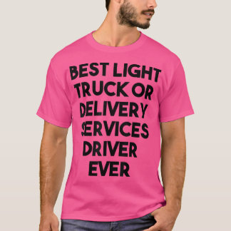 Best Light Lastbil Delivery Services Lastbil Drive T Shirt