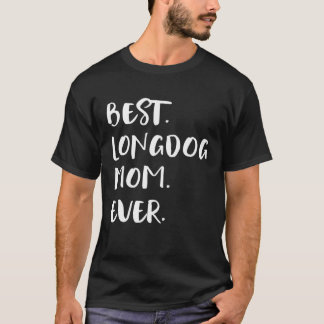 Best Longdog Mom Ever T Shirt