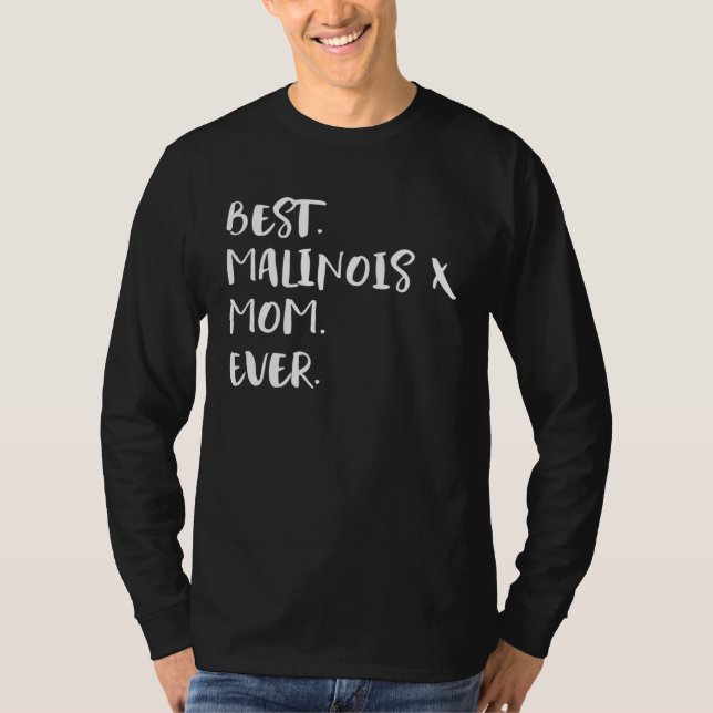 Best Malinois X Mom Ever T Shirt (Framsida)