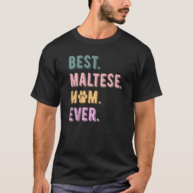 Best Maltese Mom Ever Maltese Dog Mom  Maltese T Shirt (Framsida)