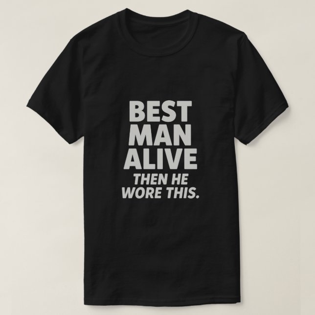 BEST MAN ALIVE T SHIRT (Design framsida)