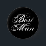 Best Man Button i Black Knapp<br><div class="desc">Den här klassiska återtagsknappen har en vit elegant-textdesign på en svart bakgrund: Bästa man - perfekt för bröllop-repetitioner!</div>