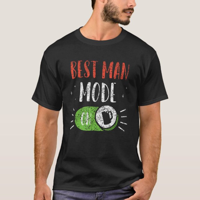 Best Man Mode On Groom Team Party Bachelor Bride T Shirt (Framsida)