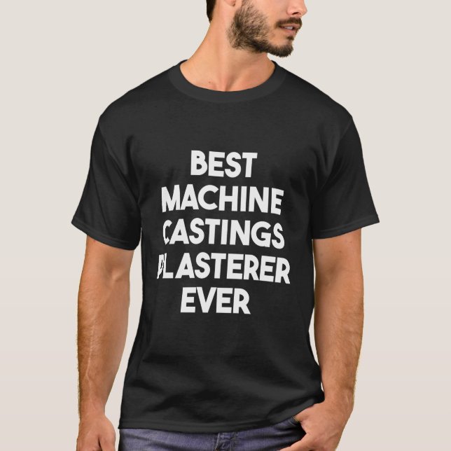 Best Maskin Castings Plasterer någonsin T Shirt (Framsida)