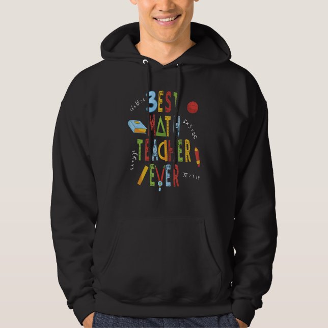 Best Math Teacher Ever for Math Teacher May Teache Hoodie (Framsida)