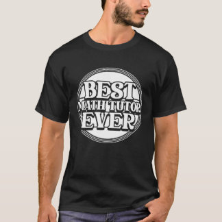 Best Math Tutor Education  Educator Teacher Math T T Shirt