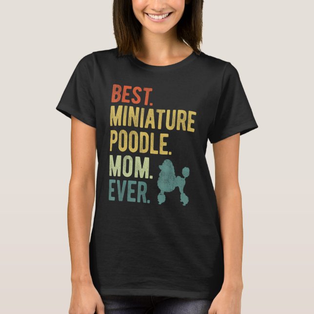 Best Miniature Poodle Mom Ever Dog  Mother s Day T Shirt (Framsida)
