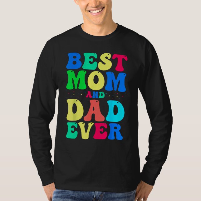 Best Mom And Dad Ever  Celebrate Your Incredible P T Shirt (Framsida)