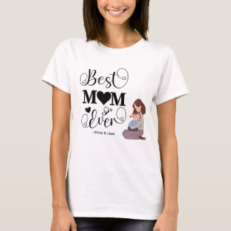Best Mom Ever Custom Name | Cute Mom and Child  T Shirt