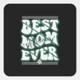 Best Mom Ever Design Fyrkantigt Klistermärke