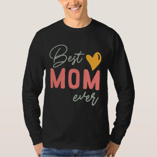 Best Mom Ever Mother s Day T Shirt