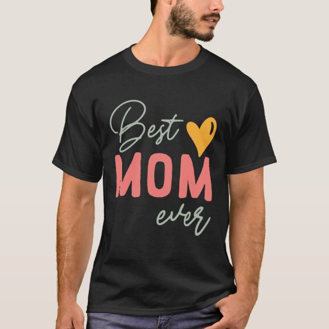 Best Mom Ever  Mother s Day T Shirt (Framsida)
