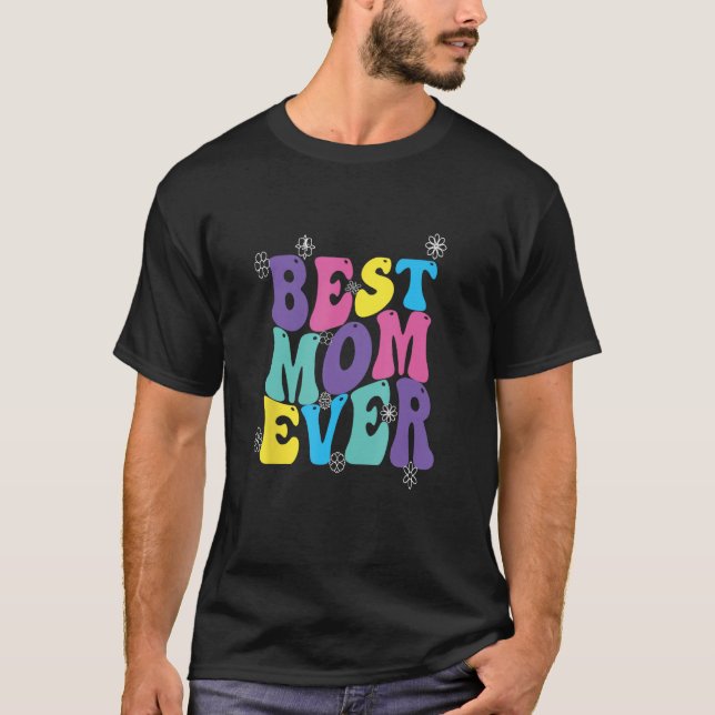 Best Mom Ever Mothers Day Groovy T Shirt (Framsida)