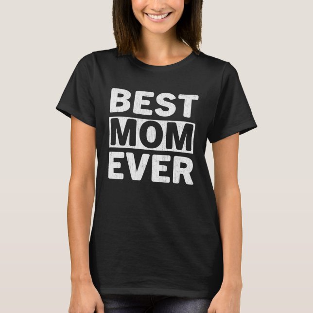 Best Mom Ever  Mothers Day Mom T Shirt (Framsida)