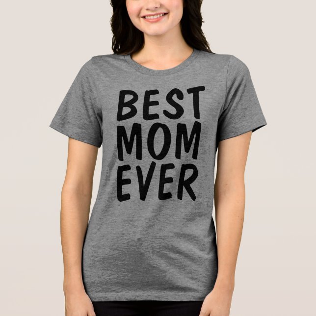 BEST MOM EVER T-Shirt (Framsida)