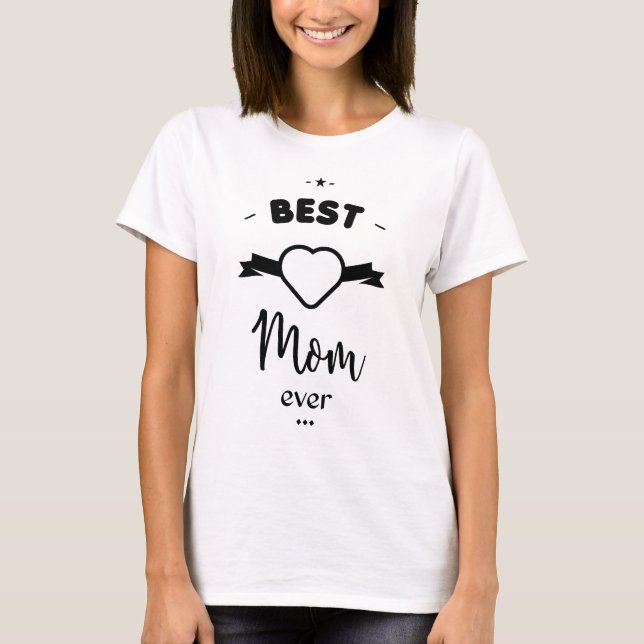 Best Mom ever T Shirt (Framsida)