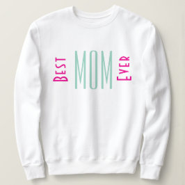 Best Mom Ever Typography Women Sweatshirt T Shirt