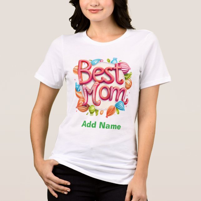Best Mom Ever | Vibrant & Sweet Mother's Day Gift  T Shirt (Framsida)
