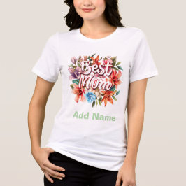 Best Mom Floral Gift - Custom Mother's Day Gift  T Shirt