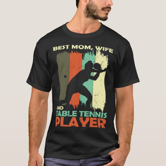 Best Mom Wife and Table Tennis Player T Shirt (Framsida)