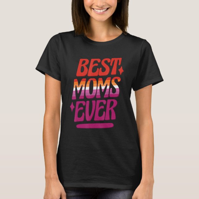 Best Moms Ever LGBTQ Lesbian Flag Gay Pride Mother T Shirt (Framsida)