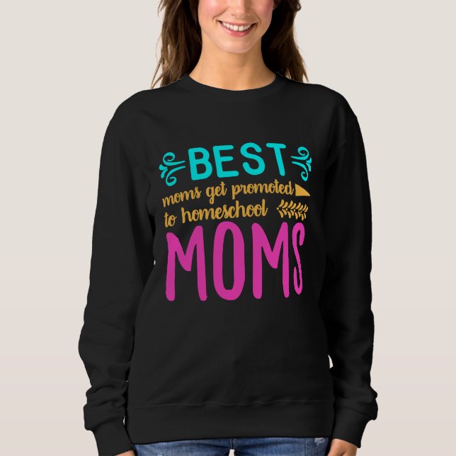 Best Moms Get Promoted to Homeschool Moms Funny Mo T Shirt (Framsida)