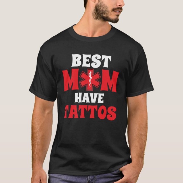 Best Moms Have Tattoos Mom Tattoo  Mothers Day T Shirt (Framsida)