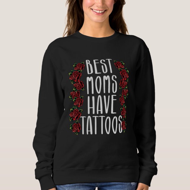 Best Moms Have Tattoos Mom Tattoo  Mothers Day T Shirt (Framsida)