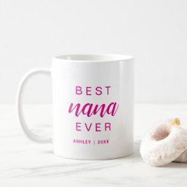 Best Nana Ever Hot Pink Script Gift For Grandma Kaffemugg