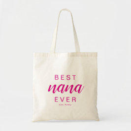 Best Nana Ever Hot Pink Script Gift Tygkasse