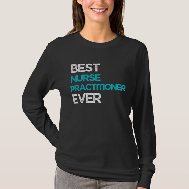 Best Nurse practitioner Ever T Shirt (Framsida)