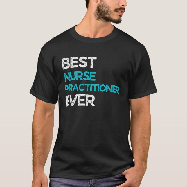 Best Nurse practitioner Ever T Shirt (Framsida)