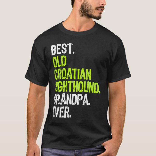Best Old Croatian Sighthound Grandpa Ever Dog T Shirt (Framsida)