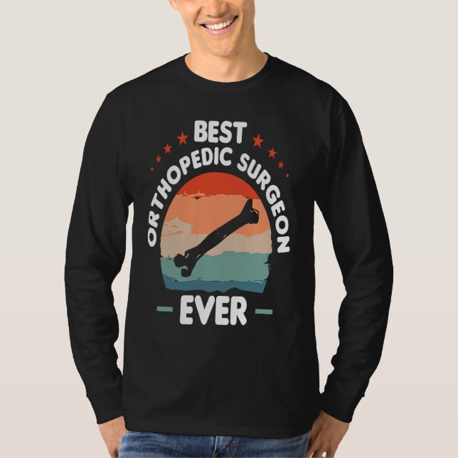 Best Orthopedic Surgeon Ever Orthopedist Doctor  1 T Shirt (Framsida)