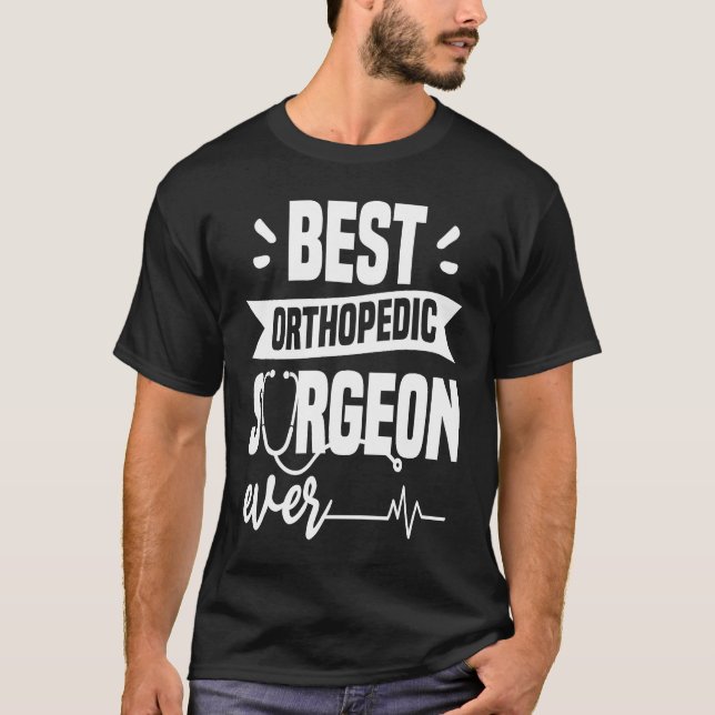 Best Orthopedic Surgeon Ever Orthopedist Doctor T Shirt (Framsida)