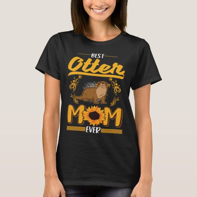 Best Otter Mom Ever T Shirt (Framsida)