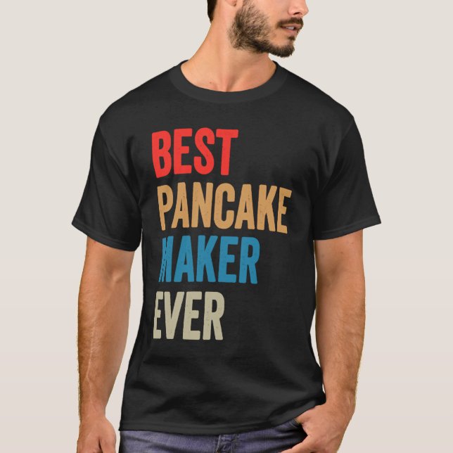 Best Pancake Maker Ever Baking  For Baker Dad Or M T Shirt (Framsida)