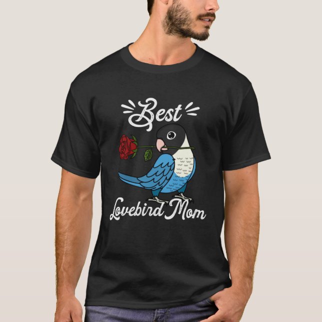 Best Parrot Mom I Blue masked Lovebird T Shirt (Framsida)