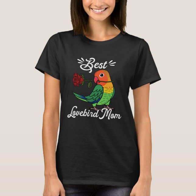 Best Parrot Mom I Fischers Lovebird T Shirt (Framsida)